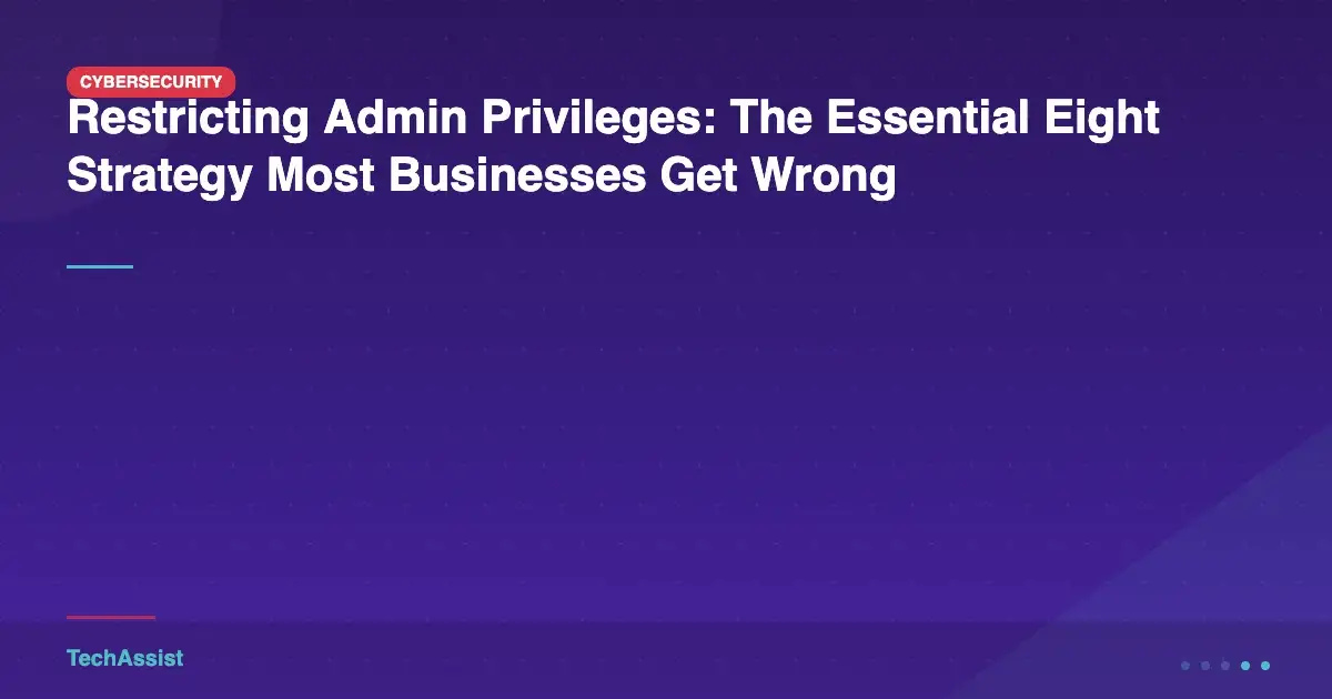Restrict admin privileges Essential Eight