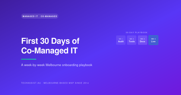 First 30 days of co-managed IT — 4-week onboarding playbook