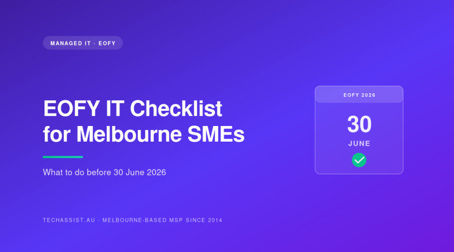 EOFY IT checklist for Melbourne SMEs — 30 June 2026