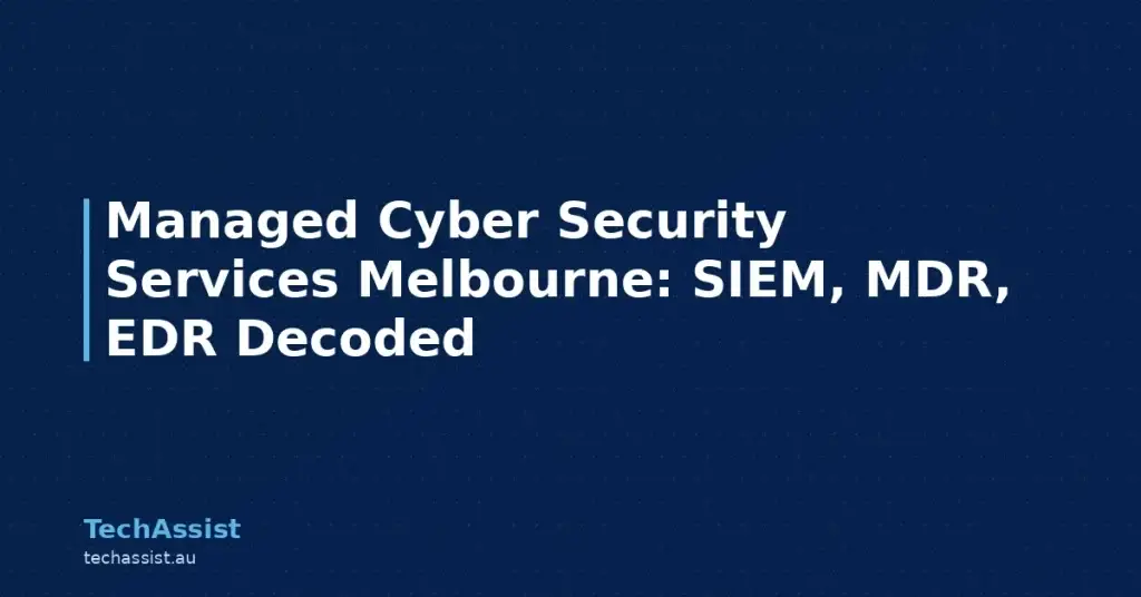 Managed Cyber Security Services Melbourne: SIEM, MDR, EDR Decoded