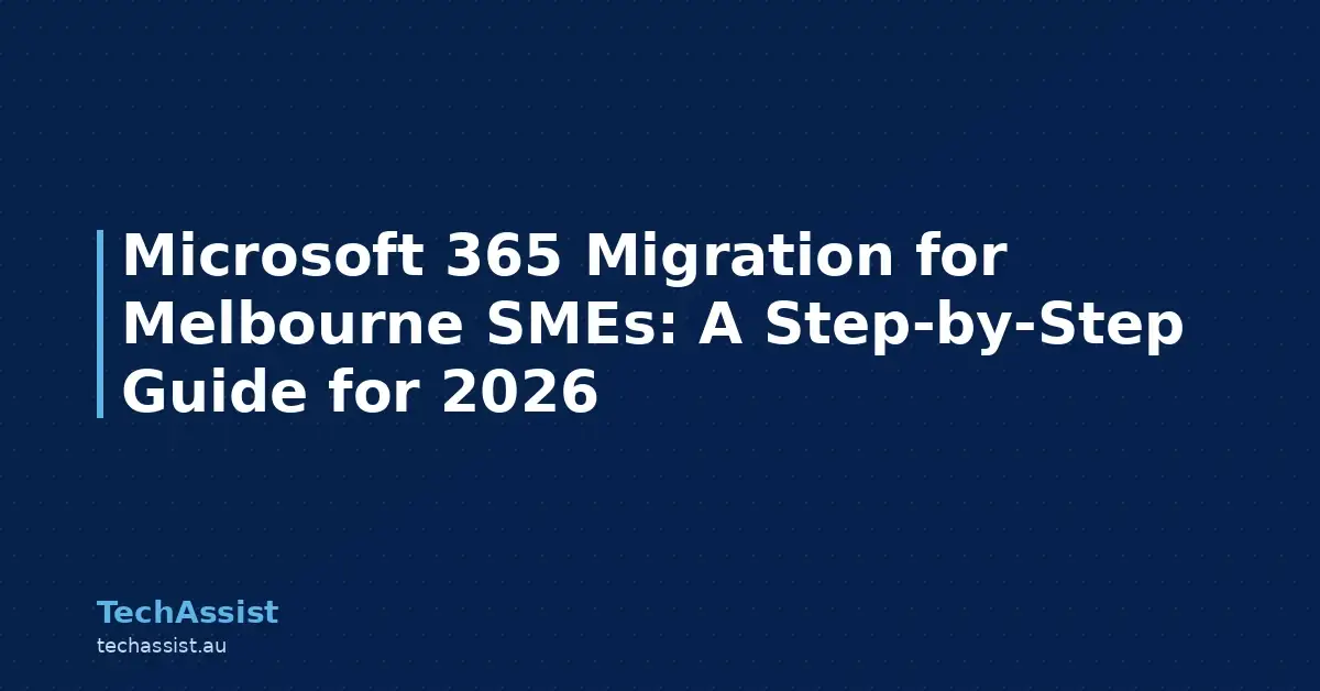 Microsoft 365 Migration for Melbourne SMEs: A Step-by-Step Guide for 2026