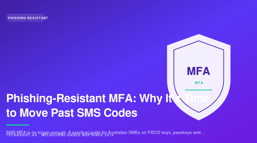 Phishing-Resistant MFA: Why It's Time to Move Past SMS Codes
