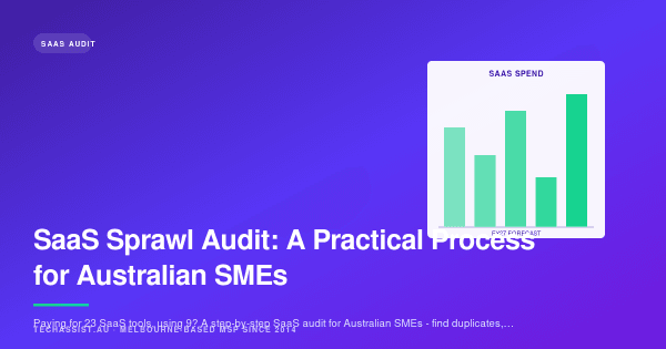 SaaS Sprawl Audit: A Practical Process for Australian SMEs