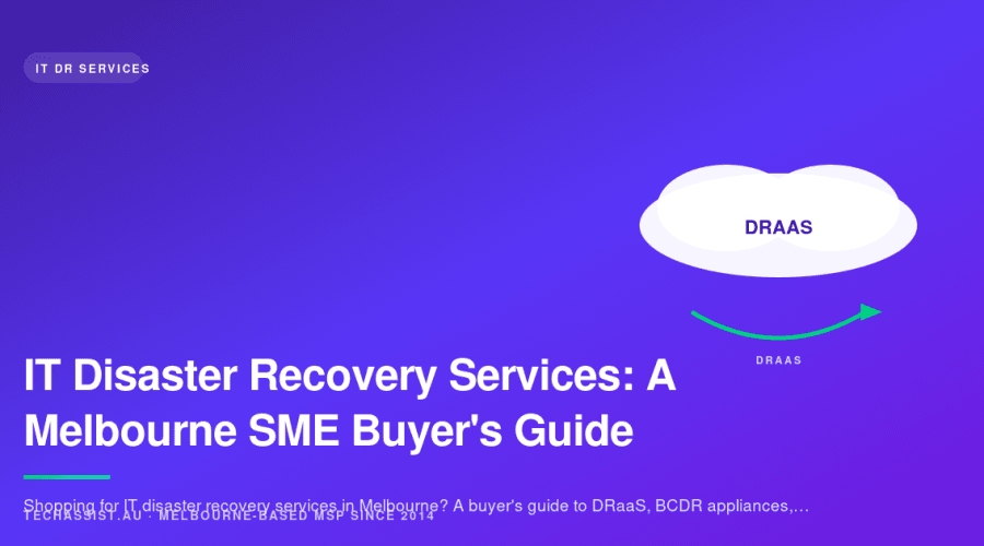 IT Disaster Recovery Services: A Melbourne SME Buyer's Guide